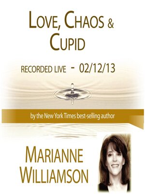cover image of Love, Chaos & Cupid with Marianne Williamson